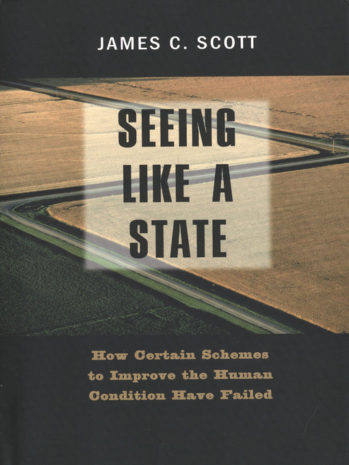 Title details for Seeing Like a State by James C. Scott - Available